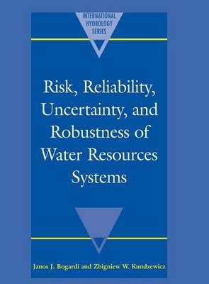 Risk, Reliability, Uncertainty, and Robustness of Water Resource Systems - 