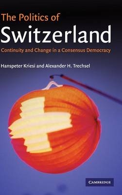The Politics of Switzerland - Hanspeter Kriesi, Alexander H. Trechsel
