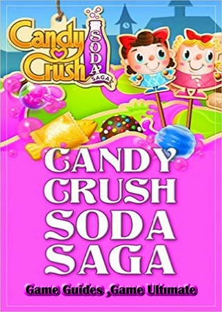 Candy Crush Soda Saga Game Guides Full