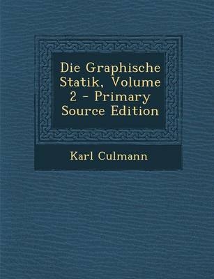 Die Graphische Statik, Volume 2 - Karl Culmann