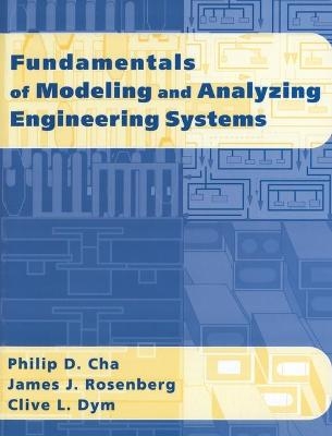 Fundamentals of Modeling and Analyzing Engineering Systems - Philip D. Cha, James J. Rosenberg, Clive L. Dym