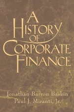 A History of Corporate Finance - Jonathan Barron Baskin, Jr Miranti  Paul J.
