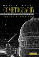 Cometography: Volume 3, 1900&ndash;1932 - Gary W. Kronk