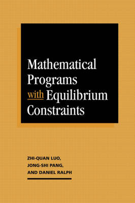 Mathematical Programs with Equilibrium Constraints - Zhi-Quan Luo, Jong-Shi Pang, Daniel Ralph