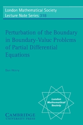 Perturbation of the Boundary in Boundary-Value Problems of Partial Differential Equations - Dan Henry
