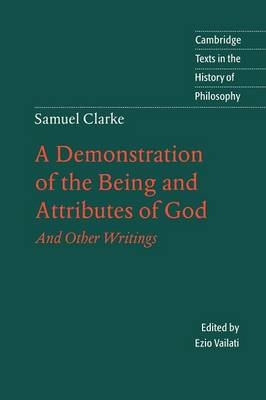 Samuel Clarke: A Demonstration of the Being and Attributes of God - Samuel Clarke