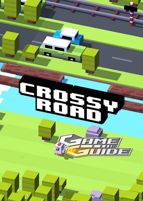 Crossy Road Tips, Cheats and Strategies -  Leon Suny