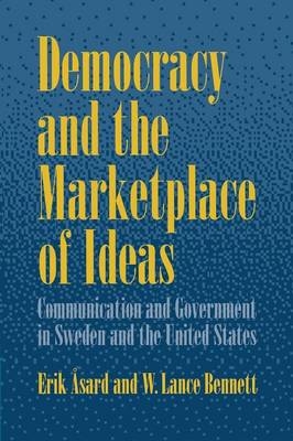 Democracy and the Marketplace of Ideas - Erik Asard, W. Lance Bennett