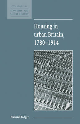 Housing in Urban Britain 1780&ndash;1914 - Richard Rodger
