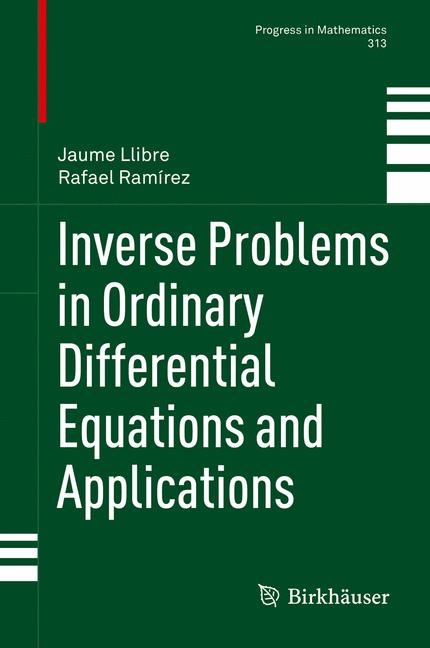 Inverse Problems in Ordinary Differential Equations and Applications - Jaume Llibre, Rafael Ram&iacute;rez