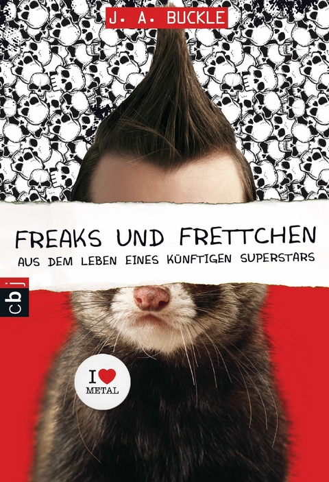 Freaks und Frettchen. Aus dem Leben eines k&uuml;nftigen Superstars - J. A. Buckle