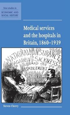 Medical Services and the Hospital in Britain, 1860–1939