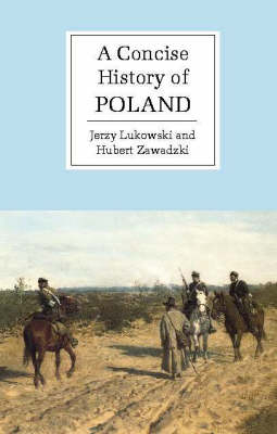 A Concise History of Poland - Jerzy Lukowski, Hubert Zawadzki