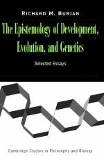 The Epistemology of Development, Evolution, and Genetics - Richard Burian