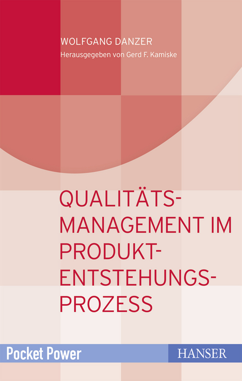 Qualit&auml;tsmanagement in der Produkt- und Prozessentwicklung - Wolfgang Danzer