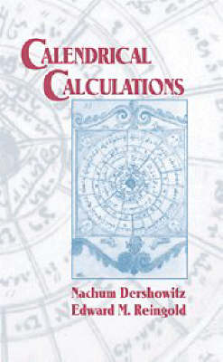 Calendrical Calculations - Nachum Dershowitz, Edward M. Reingold