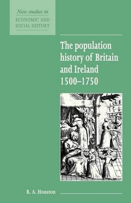 The Population History of Britain and Ireland 1500&ndash;1750 - R. A. Houston