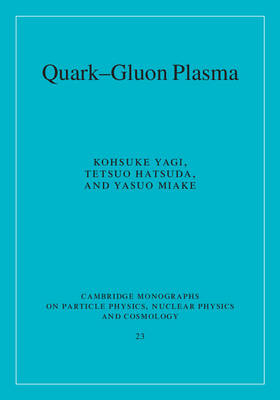 Quark-Gluon Plasma - Kohsuke Yagi, Tetsuo Hatsuda, Yasuo Miake