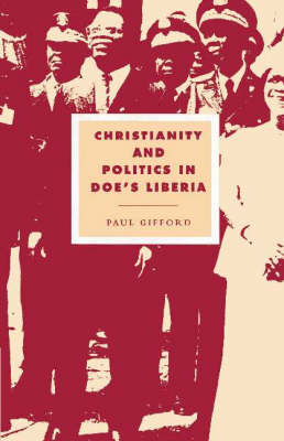 Christianity and Politics in Doe's Liberia - Paul Gifford