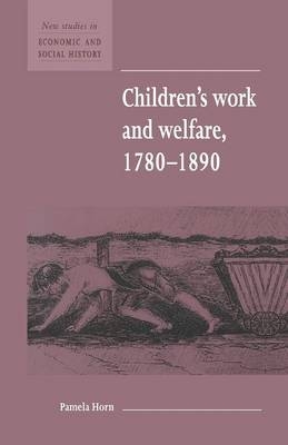 Children's Work and Welfare 1780&ndash;1890 - Pamela Horn
