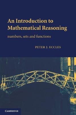 An Introduction to Mathematical Reasoning - Peter J. Eccles