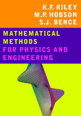 Mathematical Methods for Physics and Engineering - Kenneth Franklin Riley, Michael Paul Hobson, Stephen John Bence