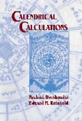 Calendrical Calculations - Nachum Dershowitz, Edward M. Reingold