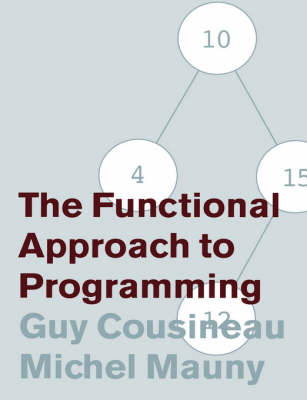 The Functional Approach to Programming - Guy Cousineau, Michel Mauny