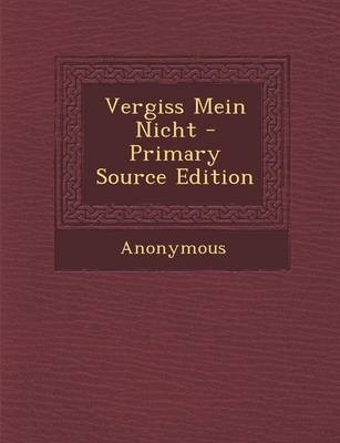 Vergiss Mein Nicht - Primary Source Edition