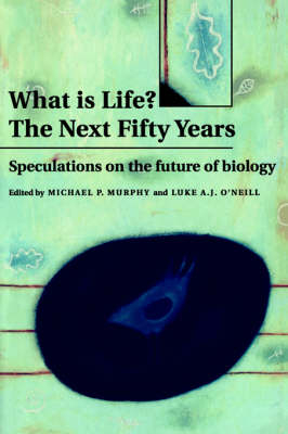 What is Life? The Next Fifty Years - 