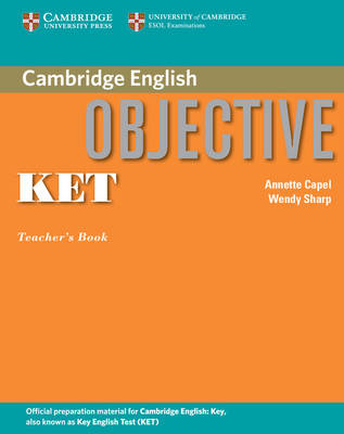 Objective KET Teacher's Book - Annette Capel, Wendy Sharp