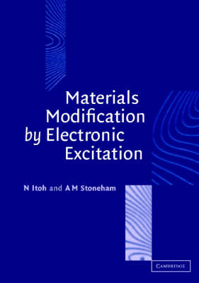 Materials Modification by Electronic Excitation - Noriaki Itoh, Marshall Stoneham