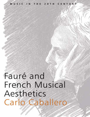 Faur&eacute; and French Musical Aesthetics - Carlo Caballero