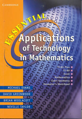 Essential Applications of Technology in Mathematics - Michael Evans, David Greenwood, Brian Woolacott, Neville Taylor