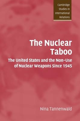The Nuclear Taboo - Nina Tannenwald