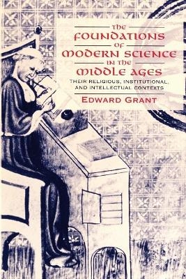 The Foundations of Modern Science in the Middle Ages - Edward Grant