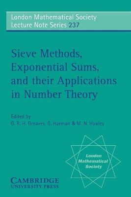 Sieve Methods, Exponential Sums, and their Applications in Number Theory - G. R. H. Greaves, G. Harman, M. N. Huxley