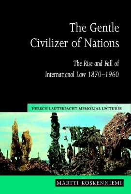 The Gentle Civilizer of Nations - Martti Koskenniemi