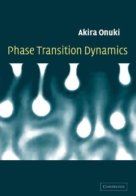 Phase Transition Dynamics - Akira Onuki
