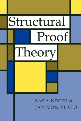 Structural Proof Theory - Sara Negri, Jan Von Plato