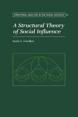A Structural Theory of Social Influence - Noah E. Friedkin