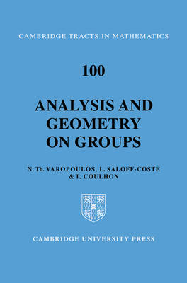 Analysis and Geometry on Groups - Nicholas T. Varopoulos, L. Saloff-Coste, T. Coulhon