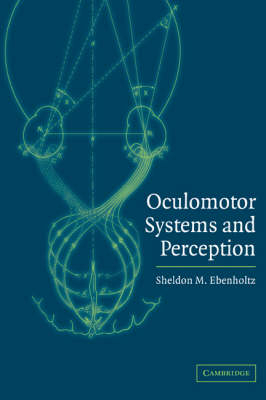 Oculomotor Systems and Perception - Sheldon M. Ebenholtz