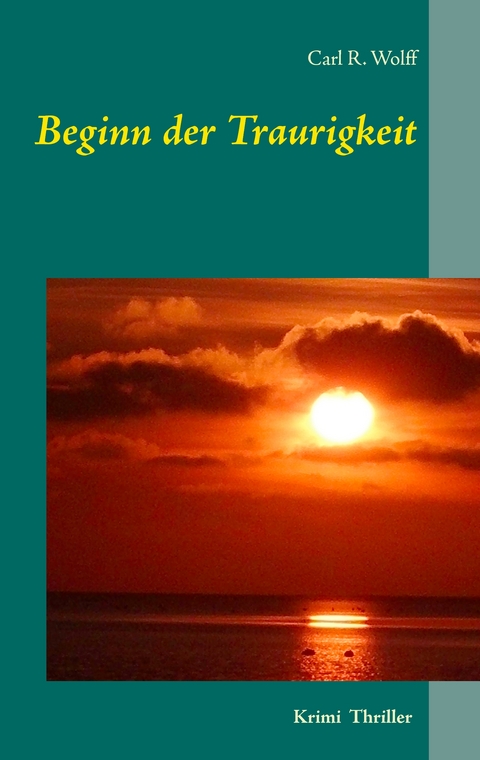 Beginn der Traurigkeit - Carl R. Wolff
