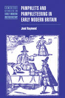 Pamphlets and Pamphleteering in Early Modern Britain - Joad Raymond
