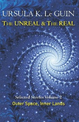 The Unreal and the Real Volume 2 - Ursula K. Le Guin
