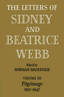 The Letters of Sidney and Beatrice Webb: Volume 3, Pilgrimage 1912–1947