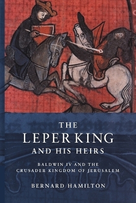 The Leper King and his Heirs - Bernard Hamilton