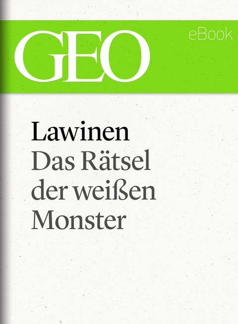 Lawinen: Das R&auml;tsel der wei&szlig;en Monster (GEO eBook Single)