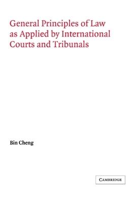 General Principles of Law as Applied by International Courts and Tribunals - Bin Cheng